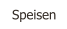 Speisen