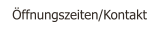 ffnungszeiten/Kontakt