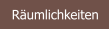 Rumlichkeiten